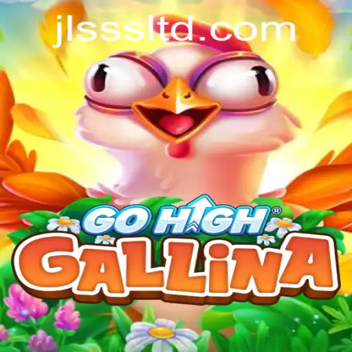 Explore the Enchanting World of GoHighGallina: The Dynamic Game with JLSSS